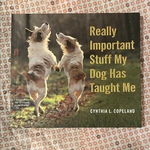 Really Important Stuff My Dog Has Taught Me Book